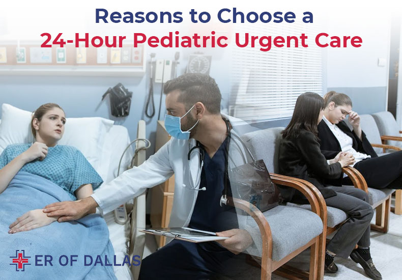 Reasons to Choose a 24 Hour Pediatric Urgent Care | ER of Dallas - Emergency Room