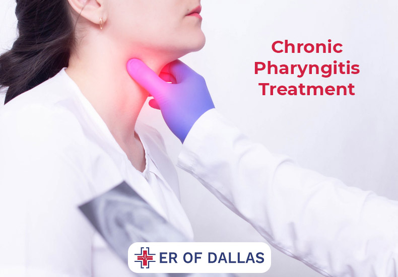 Chronic Pharyngitis Treatment - ER of Dallas