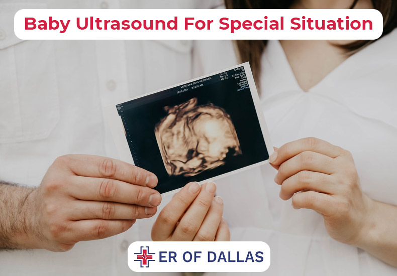 Baby Ultrasound For Special Situation - ER of Dallas