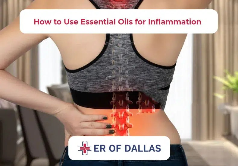How to Use Essential Oils for Inflammation - ER of Dallas