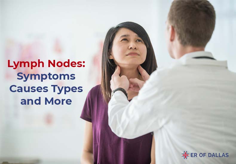 Lymph Nodes - Symptoms, Causes, Types and More - ER of Dallas