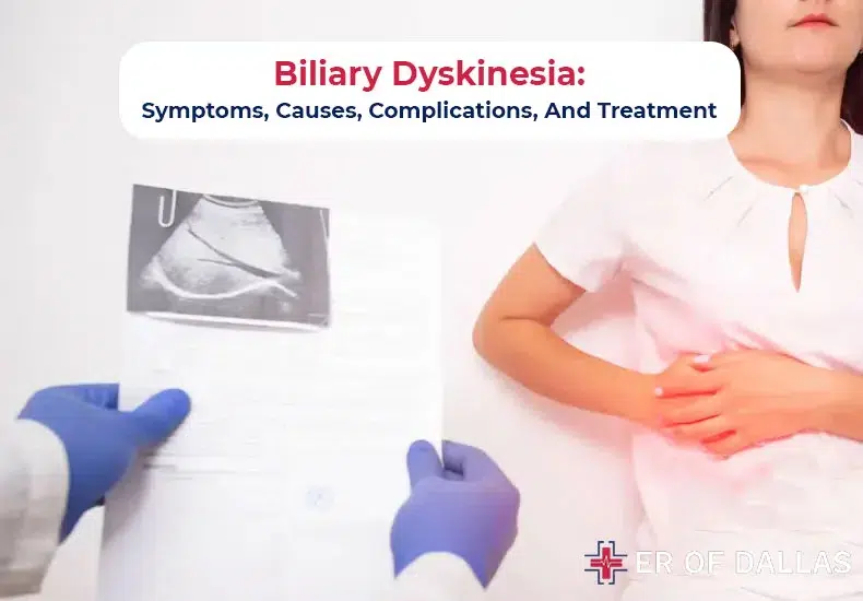 Biliary Dyskinesia - Symptoms, Causes, Complications And Treatment - ER of Dallas
