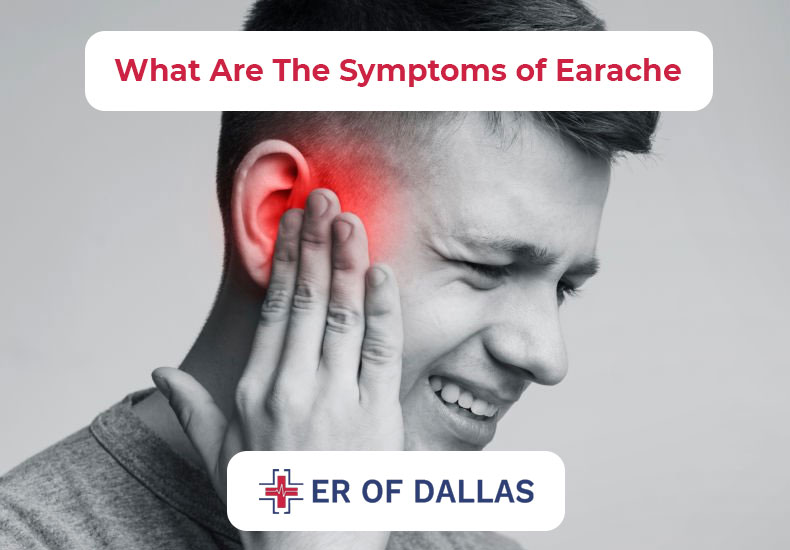What Are The Symptoms of Earache - ER of Dallas