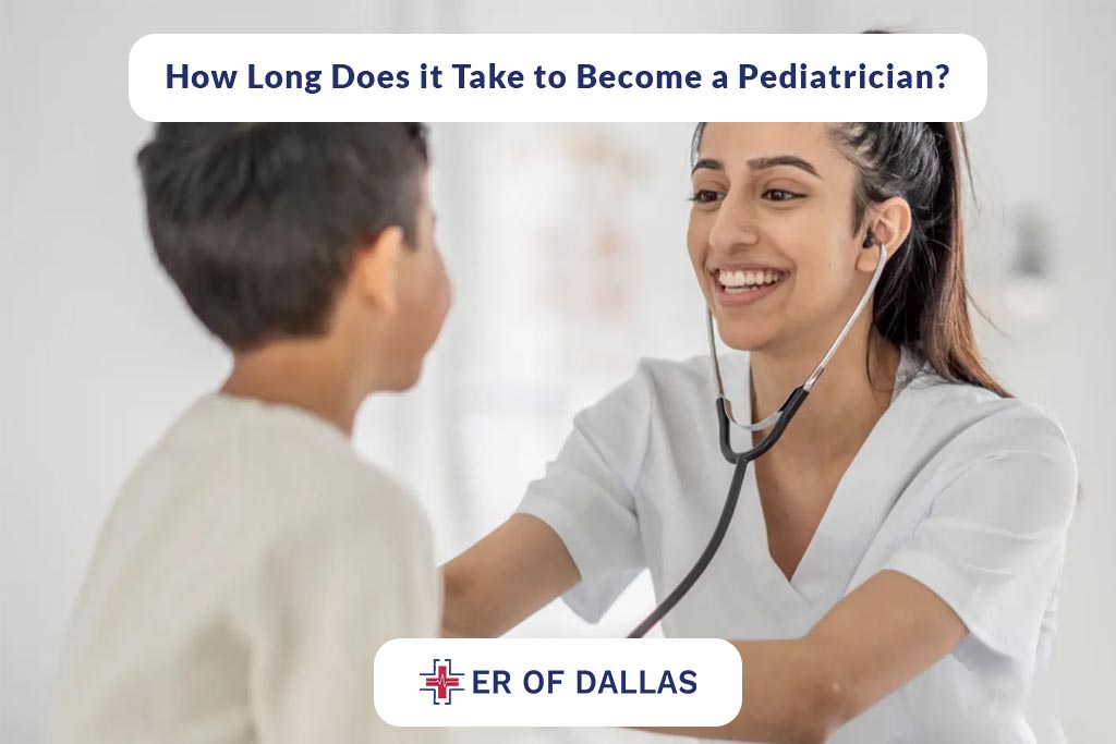 How Long Does it Take to Become a Pediatrician - ER of Dallas