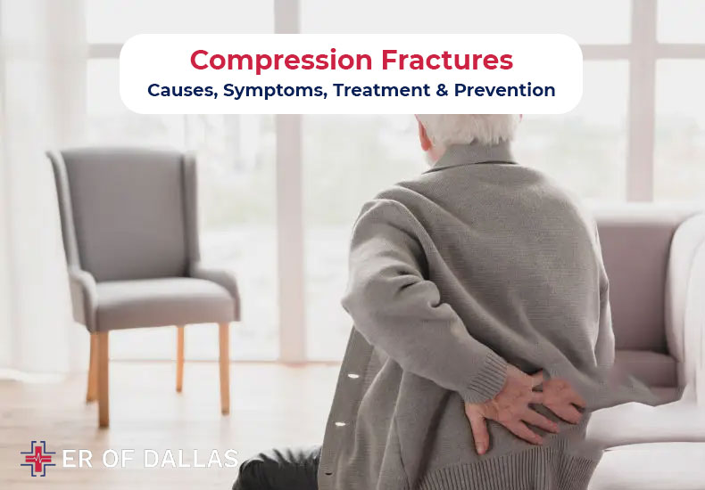 Compression Fractures - Causes, Symptoms, Treatment and Prevention - ER of Dallas