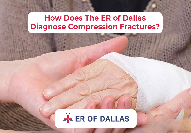 How Does The ER of Dallas Diagnose Compression Fractures - ER of Dallas