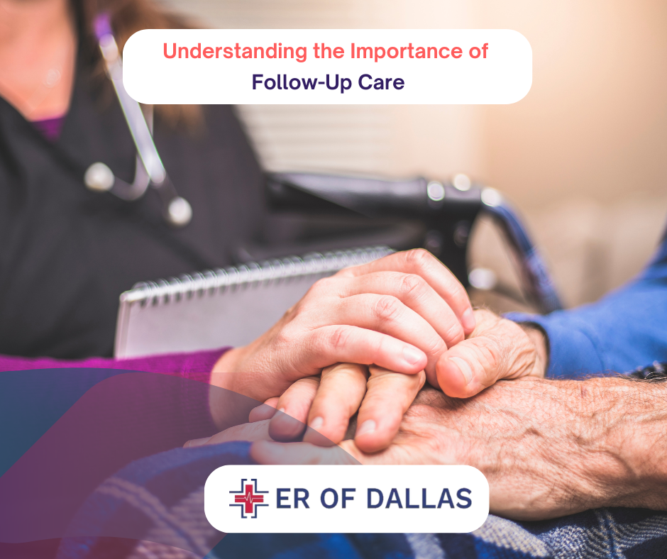 Understanding the Importance of Follow-Up Care at ER of Dallas