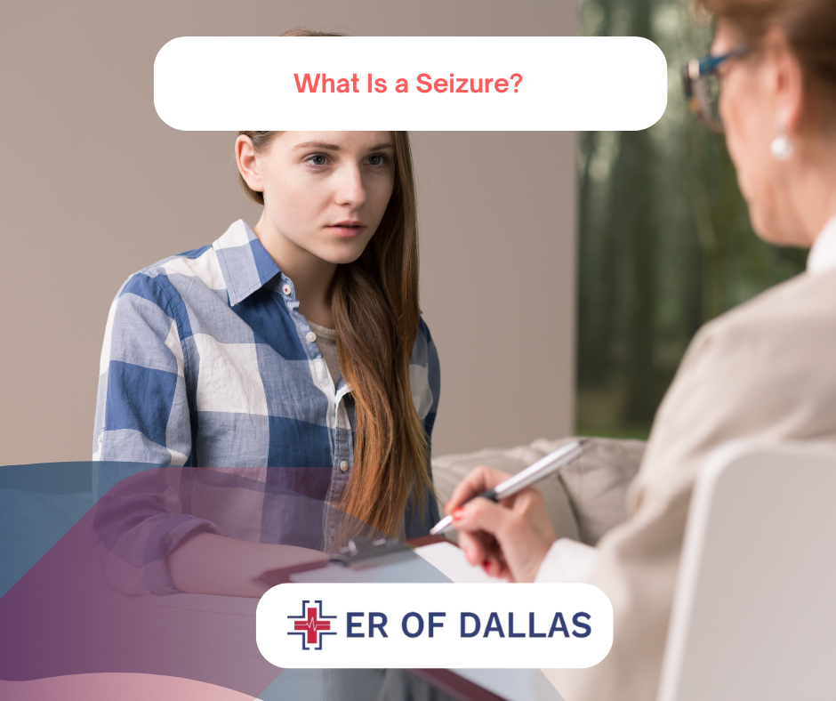 What Is a Seizure? ER of Dallas