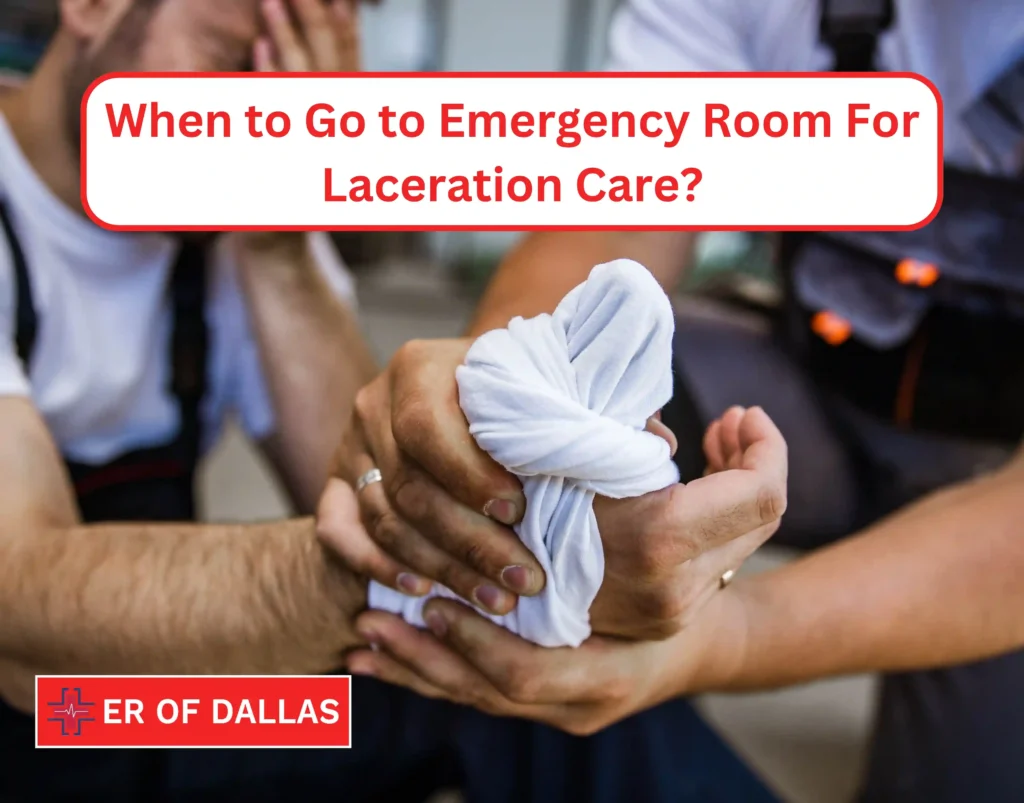 When to Go to Emergency Room For Laceration