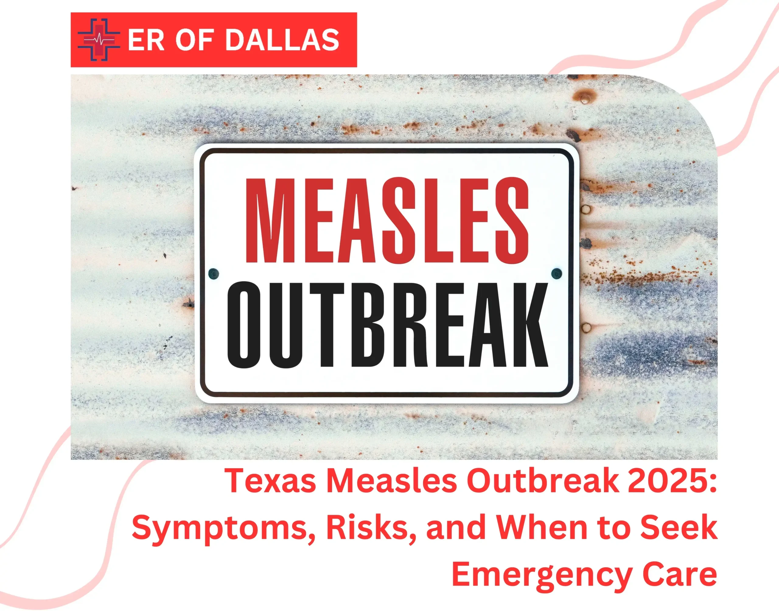 Texas Measles Outbreak 2025 Symptoms, Risks, and When to Seek Emergency Care