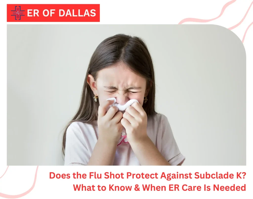 Does the Flu Shot Protect Against Subclade K What to Know & When ER Care Is Needed