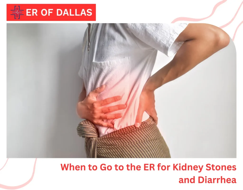 When to Go to the ER for Kidney Stones and Diarrhea