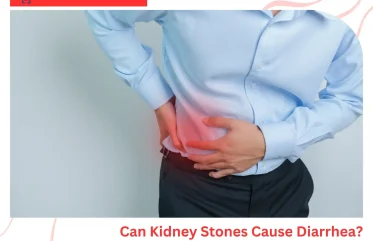 Can Kidney Stones Cause Diarrhea Understanding the Gut-Kidney Connection
