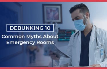 Debunking 10 Common Myths About Emergency Rooms