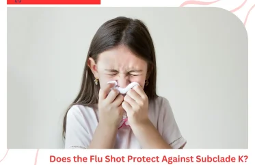 Does the Flu Shot Protect Against Subclade K What to Know & When ER Care Is Needed