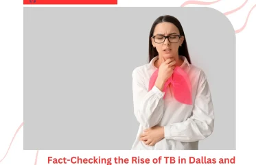 Fact-Checking the Rise of TB in Dallas and Understanding Latent vs Active Infections