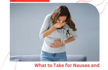 What to Take for Nausea and Vomiting - Expert Advice